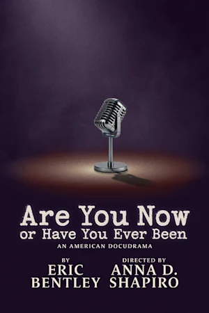 *Are You Now Or Have You Ever Been* is an American docudrama about the tense world of the 1940s House Committee on Un-American Activities hearings.